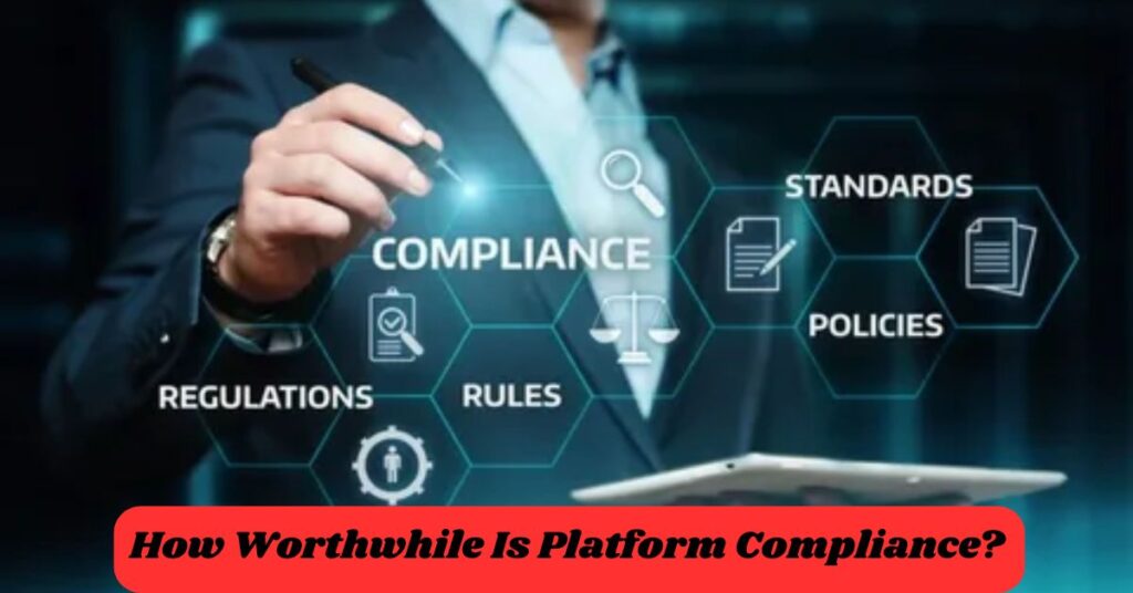How Worthwhile Is Platform Compliance?