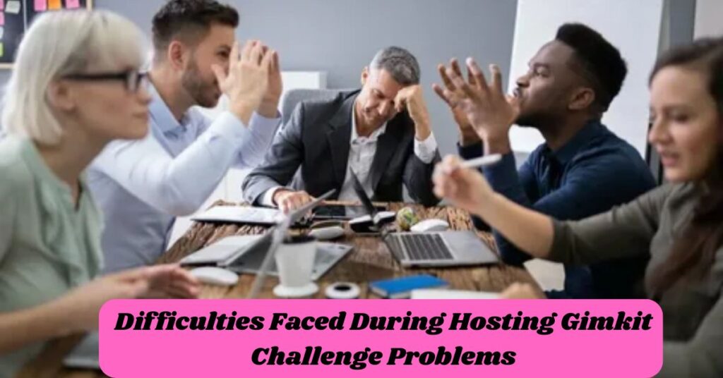Difficulties Faced During Hosting Gimkit Challenge Problems