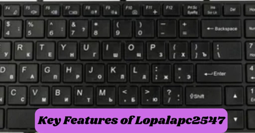 Key Features of Lopalapc2547