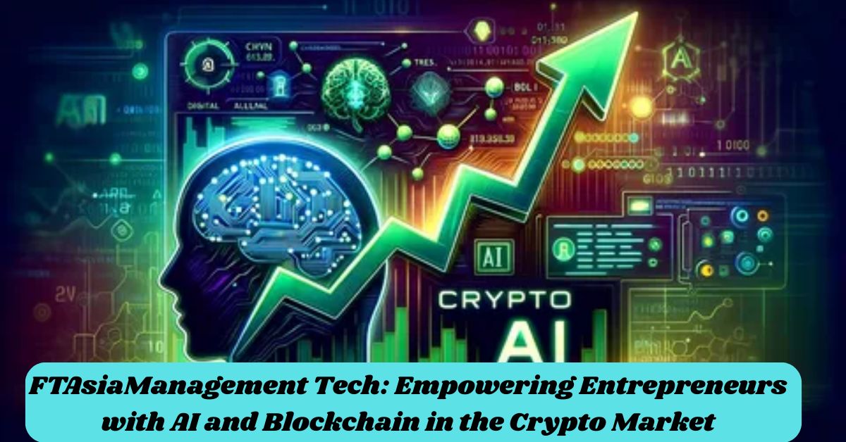 FTAsiaManagement Tech: Empowering Entrepreneurs with AI and Blockchain in the Crypto Market