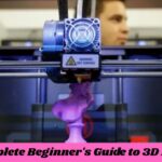 The Complete Beginner's Guide to 3D Printing