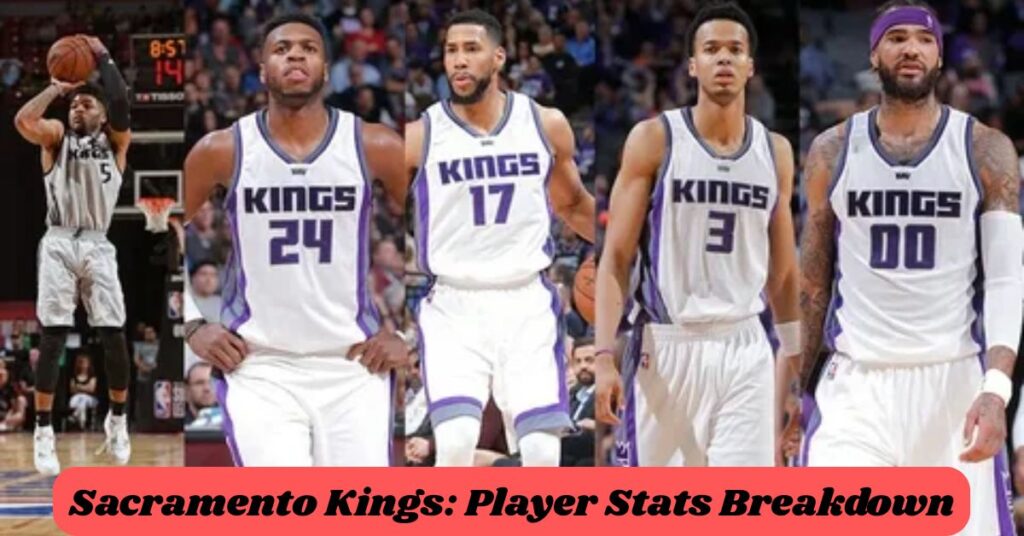 Sacramento Kings: Player Stats Breakdown