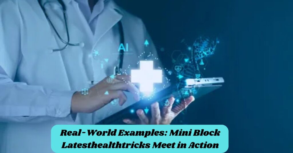 Real-World Examples: Mini Block Latesthealthtricks Meet in Action