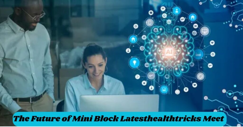 The Future of Mini Block Latesthealthtricks Meet