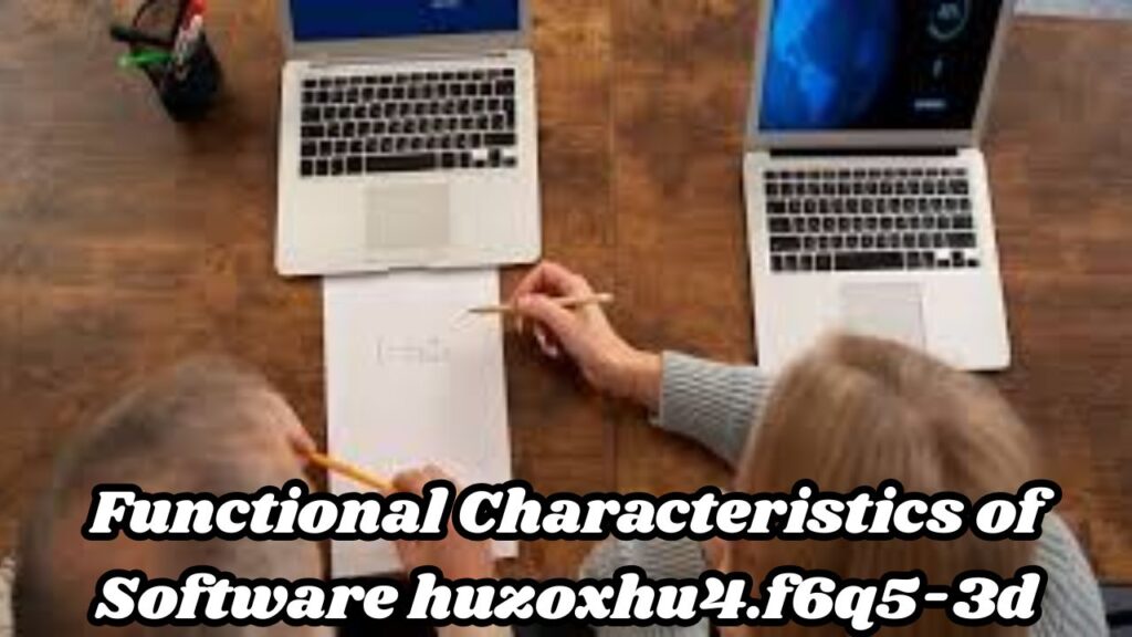 Functional Characteristics of Software huzoxhu4.f6q5-3d