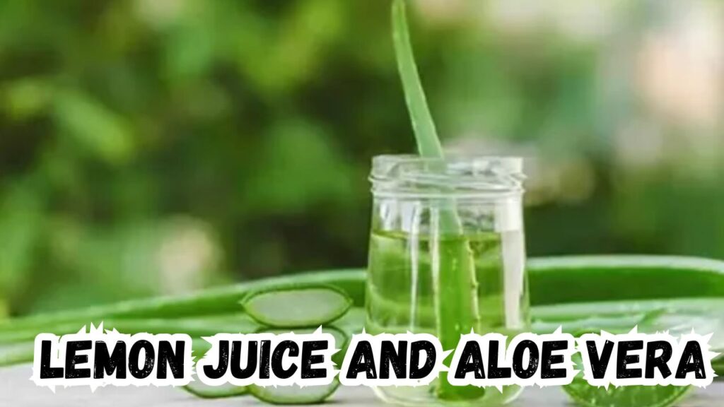 Lemon Juice and Aloe Vera